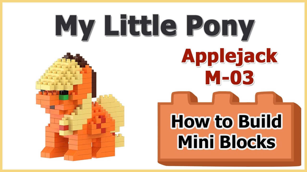 How to Build Applejack Blocks - My Little Pony M-03 Instructions ...
