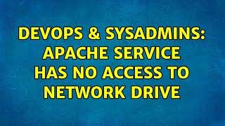 Celebrity DevOps & SysAdmins: Apache service has no access to network drive (2 Solutions!!) Net Worth