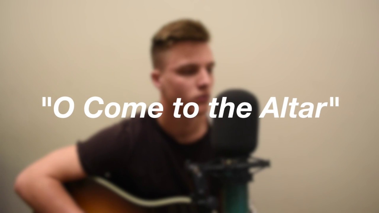 O Come to the Altar - Elevation Worship (Cover by Chandler Kruse)