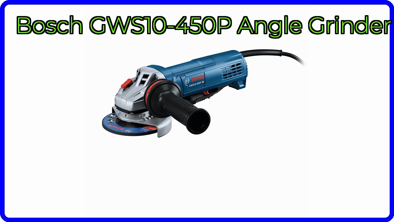 REVIEW (2025): Bosch GWS10-450P Angle Grinder. ESSENTIAL details.