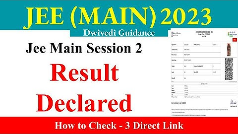 JEE Mains 2023 Result Declared, jee main session 2 result 2023, how to check jee mains result 2023