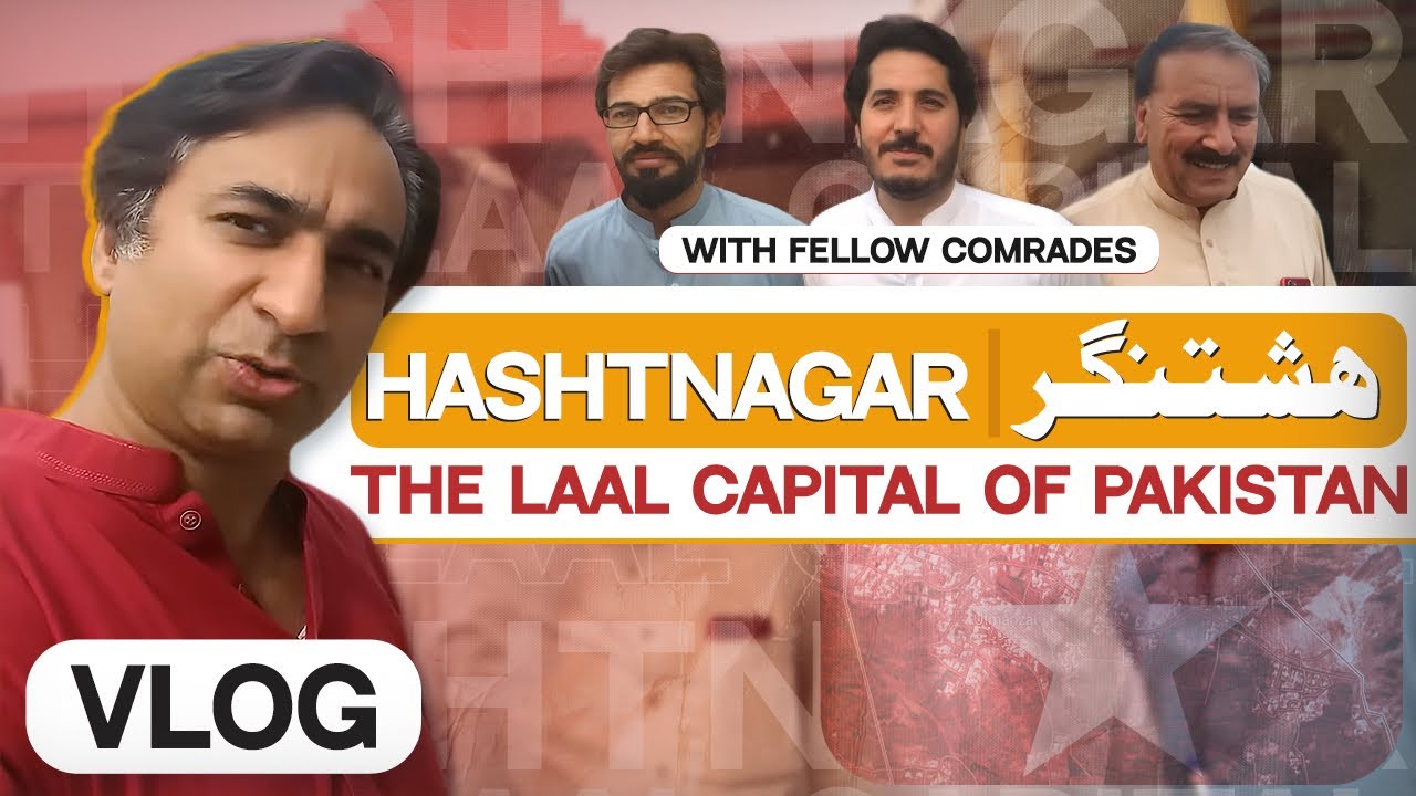Journey to Hashtnagar: Laal Capital of Pakistan.