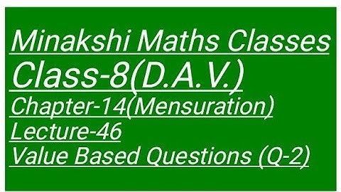DAV Class-8 Chapter-14(Mensuration) Lecture-46 Value based Questions (Q-2)