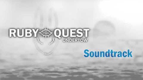 Ruby Quest: Undertow OST - Knowledge Above All