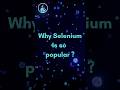 Why Selenium is So Popular? | Top Reasons to Learn Selenium in 2025 🚀