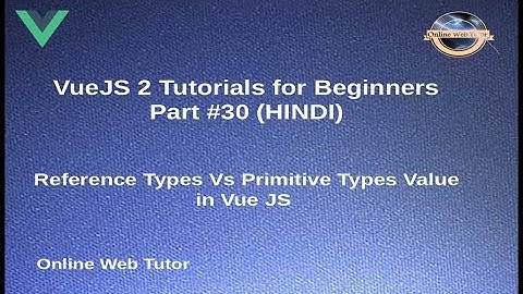 VueJs 2 Tutorial for beginners in HINDI | ENGLISH (#30) Reference Types and Primitive Types