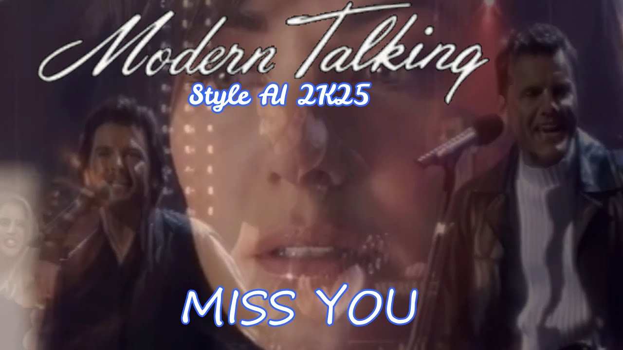 Modern Talking Style 2K25 AI Miss you ( contribution Kabul Jan De Todo un Poco Royal Fan )