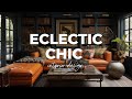 Eclectic chic interior design a fusion of style and personality