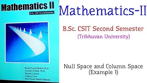 Null Space and Column Space (Example 1) - Mathematics-II (B.Sc. CSIT Second Semester, TU)