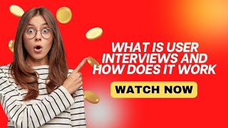 What Is User Interviews || How Does User Interviews Work In 2025