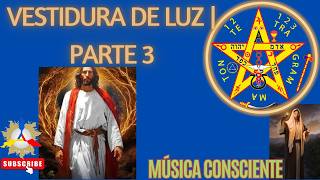 Vestidura de Luz 3 | Música Consciente