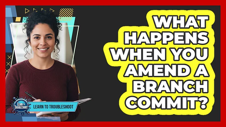 What Happens When You Amend a Branch Commit?