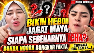 BIKIN HEBOH  JAGAT MAYA SIAPA SEBENARNYA ICHA ‼️BUNDA NOORA BONGKAR FAKTA SIAPA SEBENARNYA ICHA ‼️