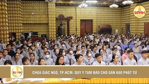Chùa Giác Ngộ, TP.HCM: Quy y Tam bảo cho gần 600 Phật tử