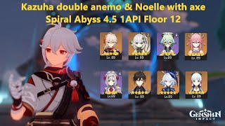 Kazuha double anemo & Noelle with axe - Spiral Abyss 4.5 1API Floor 12 | Genshin impact