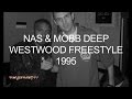 Nas & Mobb Deep freestyle 1995 - Westwood