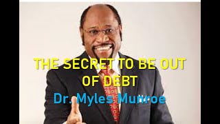 The secret to be out of debt ll Myles Munroe