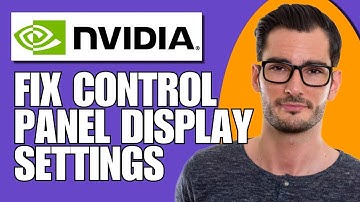 How to Fix Nvidia Control Panel Display Settings Missing