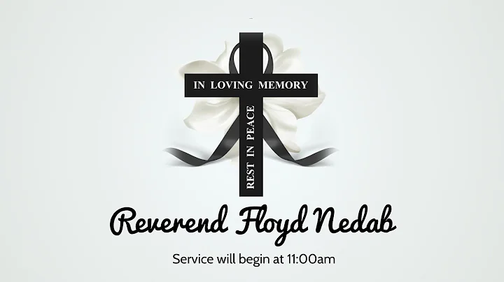 A Celebration of the Life of Rev. Floyd E. Nedab, ...