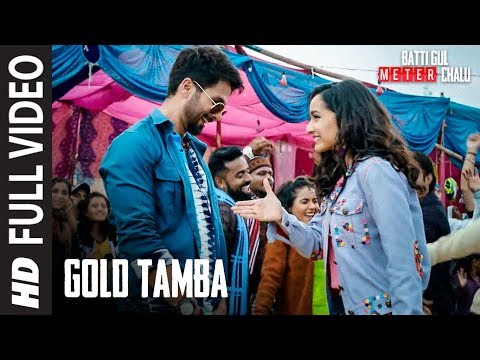 full-song:gold-tamba-video-|-batti-gul-meter-chalu-|-shahid-kapoor,-shraddha-kapoor