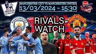 LIVE | Manchester City vs Manchester United|RivalsWatch|WatchAlong