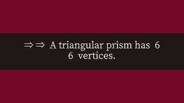 How many faces, edges, and vertices does a triangular prism have?