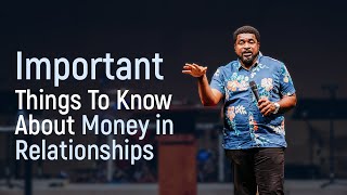 Important Things To Know About Money In Relationships | Kingsley Okonkwo