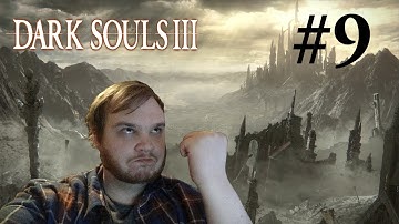 RAGING ALL DAY | Dark Souls 3 - Part 9 | Cathedral of the Deep & Deacons of the Deep Gameplay