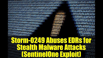 Storm-0249 Abuses EDRs for Stealth Malware Attacks (SentinelOne Exploit)