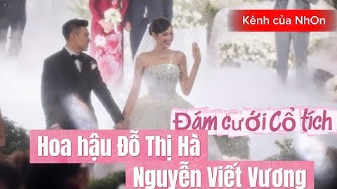 [ĐÁM.CƯỚI CỔ TÍCH] [ HOA HẬU ĐỖ THỊ HÀ] [NNGUYỄN VIẾT VƯƠNG] ngập tràn hoa tươi tại Hà Nội #ĐỗHà