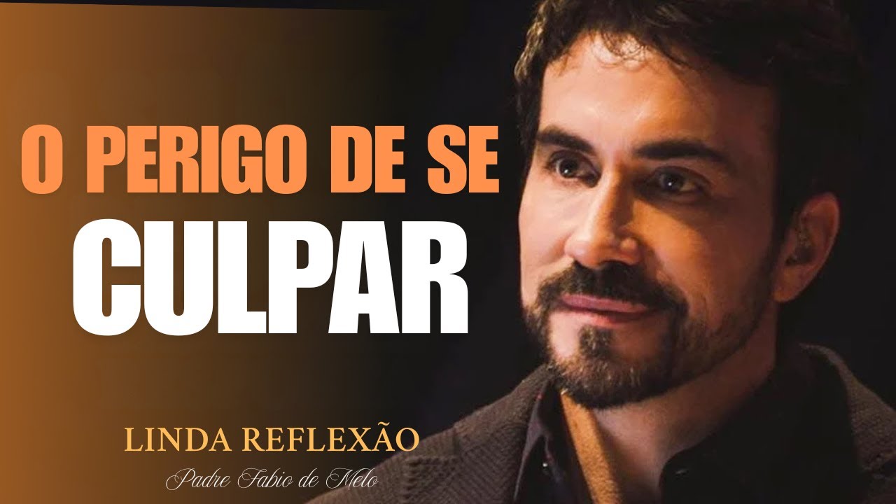 Padre Fábio de Melo |O Perigo da Culpa: Como se Libertar e Viver em Paz