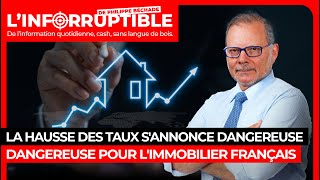 La hausse des taux s'annonce dangereuse pour l'immobilier français