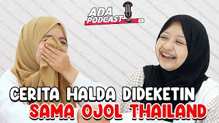 HALDA BUCIN SAMA OJOL DI THAILAND 🤣🤣// ADA Podcast