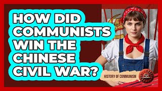 How Did Communists Win The Chinese Civil War?