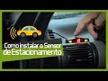 Instalando o Sensor de Estacionamento - Faça Você Mesmo - DIY