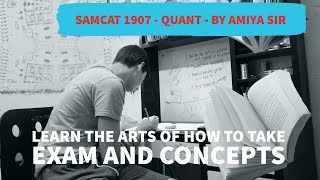 Learn the Arts and Science of How to Take Exam and Concepts - SAMCAT 1905 By Amiya Sir