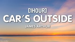 James Arthur - Car's Outside (Lyrics) [1HOUR] Thumb