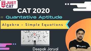 CAT 2020 | Algebra | Simple Equations | By Deepak Jaryal