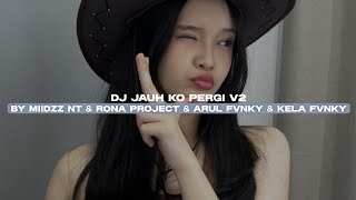 DJ JAUH KO PERGI V2 BY MIIDZZ NT & RONA PROJECT & ARUL FVNKY & KELA FVNKY VIRAL TIKTOK