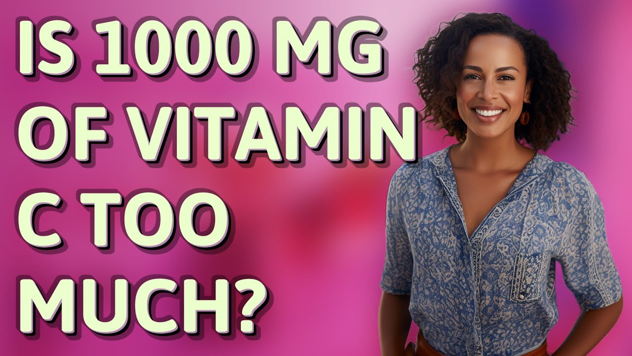 Is 1000 mg of vitamin C too much? - YouTube