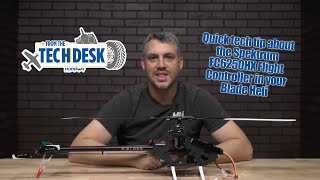 From the Tech Desk: Quick tech tip about the Spektrum FC6250HX Flight Controller in your Blade Heli