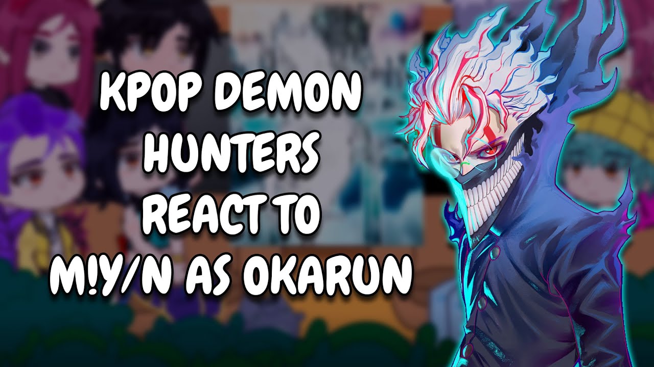 KPop Demon Hunters React To M!Y/N As Okarun || Gacha React