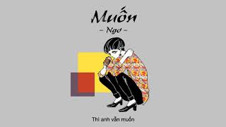 Video thumbnail of "Muốn - Ngơ「Video Lyric」‣ HIGO"