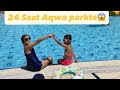 Bütün gün  24 saat aqwa parka vlog🏝️🩵🌸🐚🌞