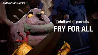 Fry For All | HSLU | Adult Swim Europe