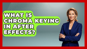 What Is Chroma Keying In After Effects? | Design Tool Unlocked News