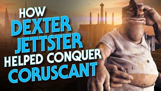 How Dexter Jettster Helped Conquer Coruscant
