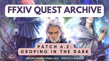 Patch 6.2: Groping in the Dark | No Commentary | FFXIV Quest Archive