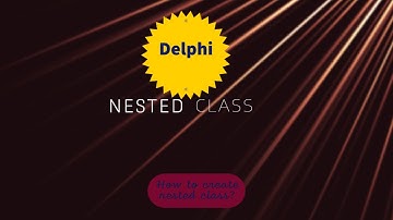 Nested Class in Delphi | Nested Class OOPS concept