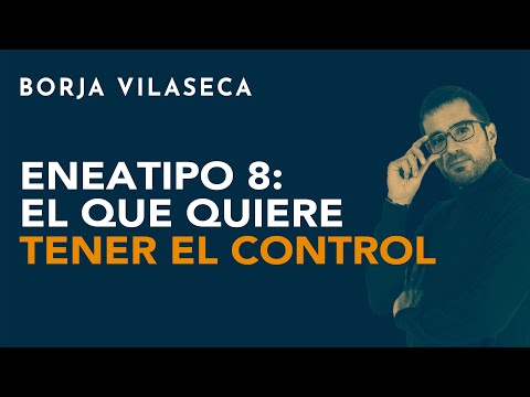 Eneatipo 8: el que quiere tener el control (Video)